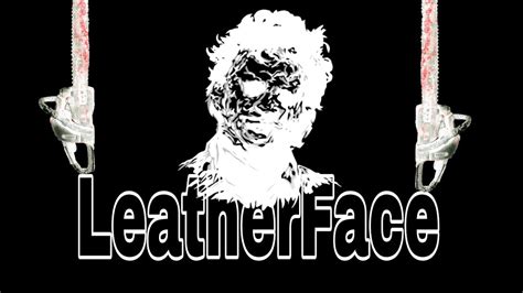 Leatherface I Think My Chainsaw S Sexy Youtube
