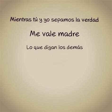 Me Vale Madre Words Thoughts Sayings