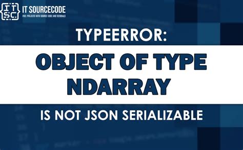Typeerror Object Of Type Ndarray Is Not Json Serializable SOLVED