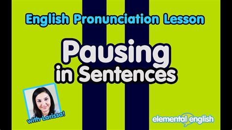 Pausing Within Sentences English Pronunciation Lesson Youtube