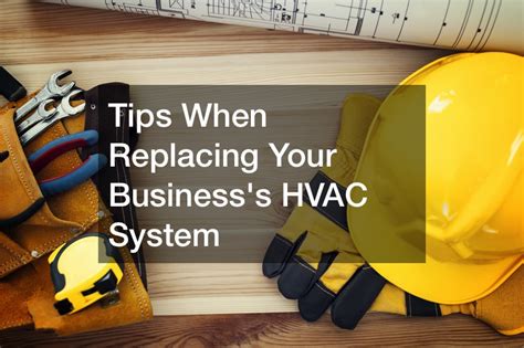 Tips When Replacing Your Businesss Hvac System Small Business Magazine