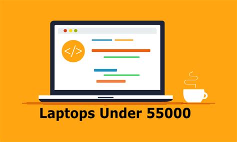Best Laptops Under 55000 In India 2021 Top 10 Laptops For Inr 55000
