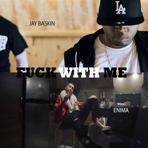 Fuck With Me Feat Enima Single By Jay Baskin Spotify