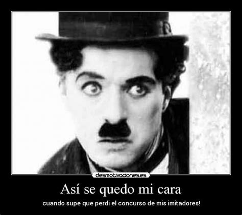 Imágenes Y Carteles De Chaplin Pag 44 Desmotivaciones