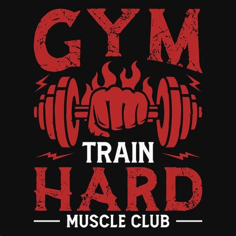 Premium Vector Gym Train Hard Muscle Club Tshirt Design