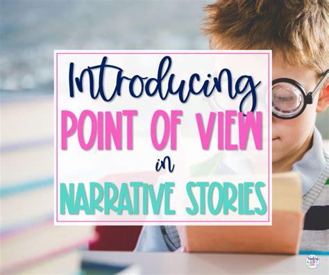 Introducing Point Of View In Narrative Stories Teaching In The Heart
