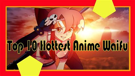 Top 10 Hottest Anime Female Characters Youtube