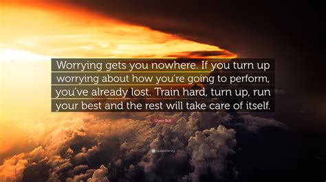 Usain Bolt Quote “worrying Gets You Nowhere If You Turn Up Worrying