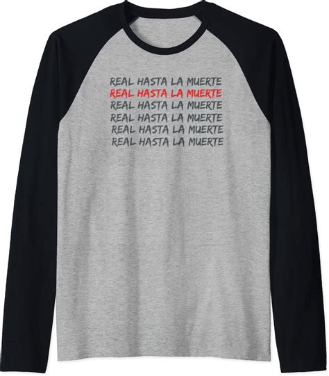 Come and take a look. Amazon.com: Real Hasta La Muerte Raglan Baseball Tee: Clothing
