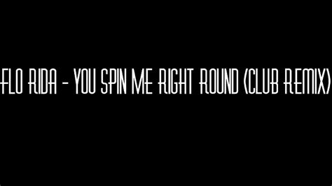 Flo Rida You Spin Me Right Round Club Remix Youtube