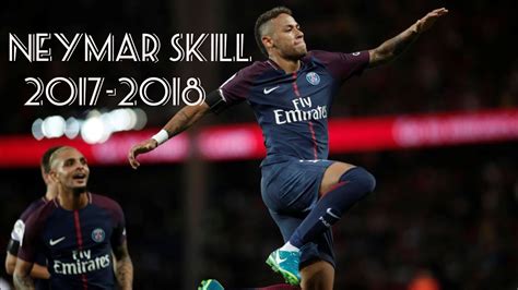 Turn on notifications to never miss an. Neymar JR Best Amazing Skill&Trick 2017-2018. - YouTube