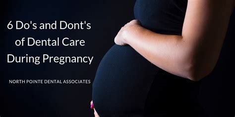 6 Dos And Donts Of Dental Care During Pregnancy North Pointe Dental