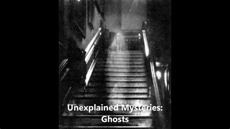 unexplained mysteries ghosts youtube