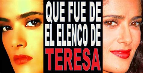 Teresa 1989 Que Fue De Sus Actores Reportaje Especial Youtube