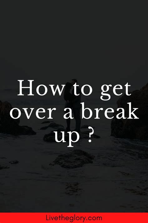 How To Get Over A Break Up Breakup Serious Relationship What Do