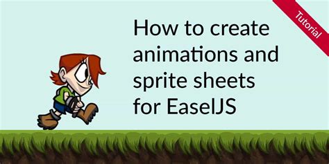 How To Create Sprite Animations For Easeljs Createjs