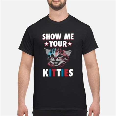 Official Show Me Your Kitties Shirt Hoodie Tank Top And Sweater