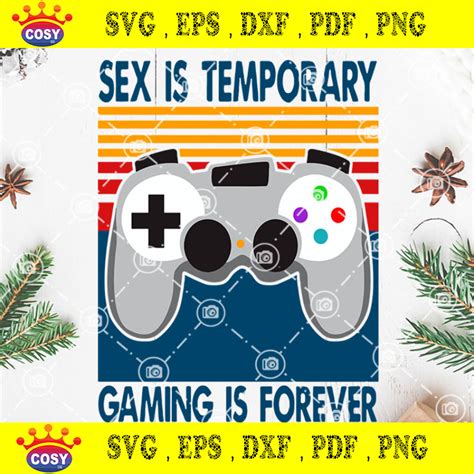 Sex Is Temporary Gaming Is Forever Svg Game Svg Sex Svg Original The Best Porn Website