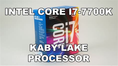 Intel Core I7 7700k Kaby Lake Processor Review Youtube