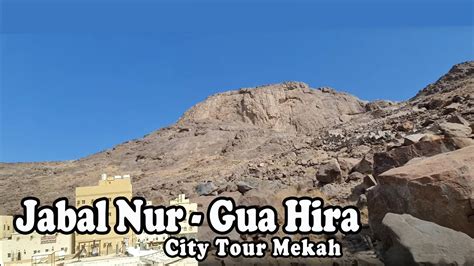 Gua Hira Jabal Nur City Tour Mekah Youtube