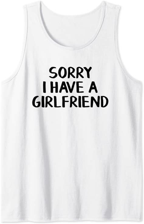 Sorry I Have A Girlfriend Tank Top Clothing Shoes And Jewelry