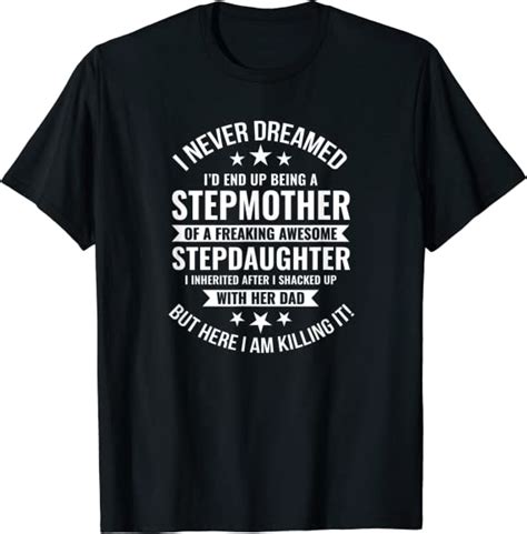 I Never Dreamed I End Up Being A Stepmother T Shirt Uk Clothing