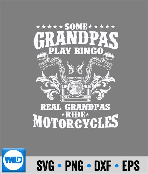 Grandpa Svg Some Grandpas Play Bingo Real Grandpas Ride Motorcycles
