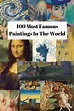100 Most Famous Paintings In The World [Masterpieces Of Art] | Famous ...