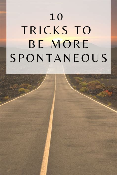 10 Tricks To Be More Spontaneous Spontaneous How Are You Feeling