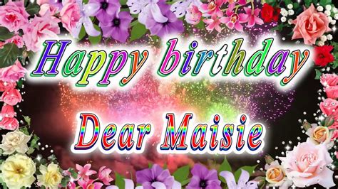Happy Birthday Dear Maisie Youtube