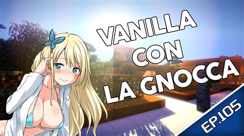 Vanilla Con La Gnocca Ep Mag Serve Per Montare YouTube
