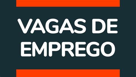 Confira as vagas de emprego disponíveis nas Unidades do SINE IDT nesta