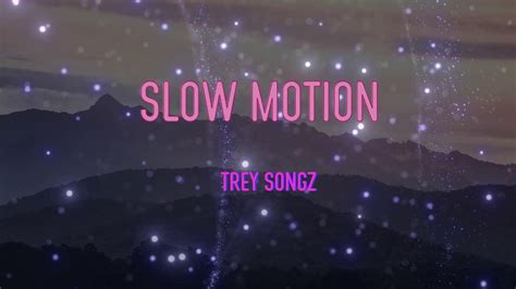 Trey Songz Slow Motion Lyrics In Slow Motion Youtube