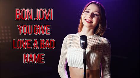 Bon Jovi You Give Love A Bad Name Cover By Giulia Sirbu Youtube