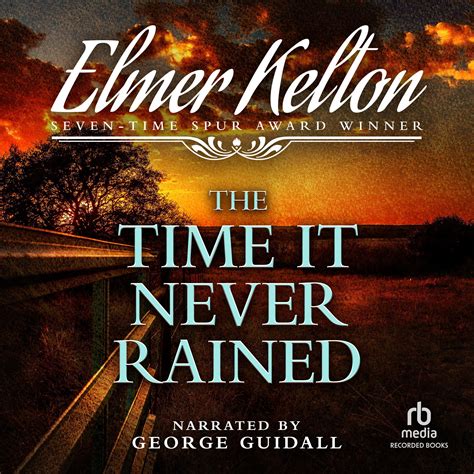 The Time It Never Rained Audiobook Written By Elmer Kelton