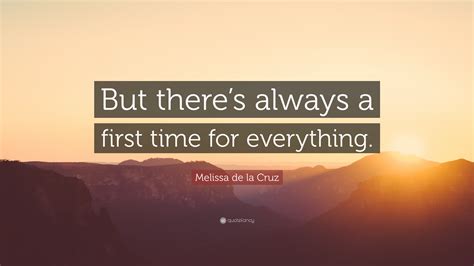 melissa de la cruz quote “but there s always a first time for everything ”