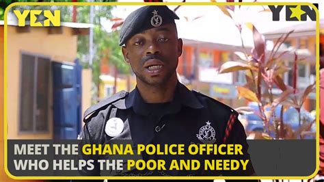 Faces Of Ghana Meet The Ghana Police Officer Who Helps The Poor And Needy Yencomgh Youtube