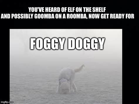 Foggy Doggy Imgflip