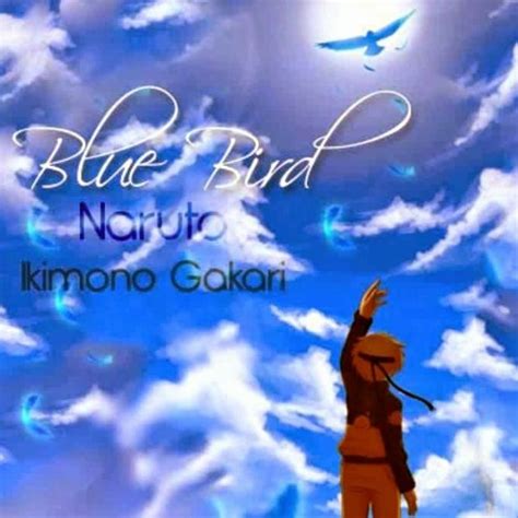 Naruto Shippuden Blue Bird Blue Bird — третий опенинг к аниме наруто