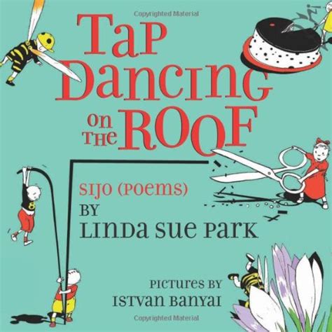 Tap Dancing On The Roof Sijo Poems By Linda Sue Park