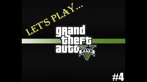 Lets Play Grand Theft Auto V Part 4 A Hiest Setup Youtube