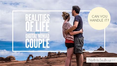 the realities of life as a digital nomad couple can you handle it north to south