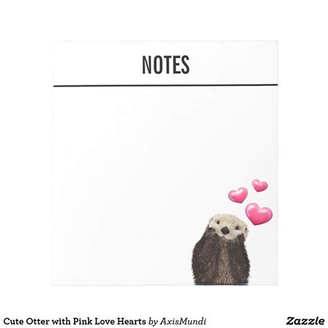 Cute Otter With Pink Love Hearts Notepad Zazzle Pink Love Love