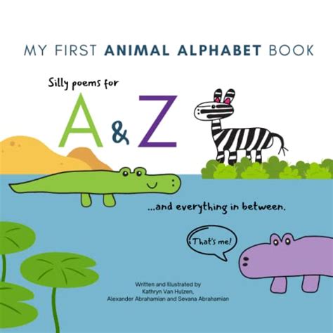 My First Animal Alphabet Book Silly Poems For A And Z And Everything In