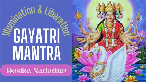 Gayatri Mantra Desika Nadadur Illumination Liberation Enchanted