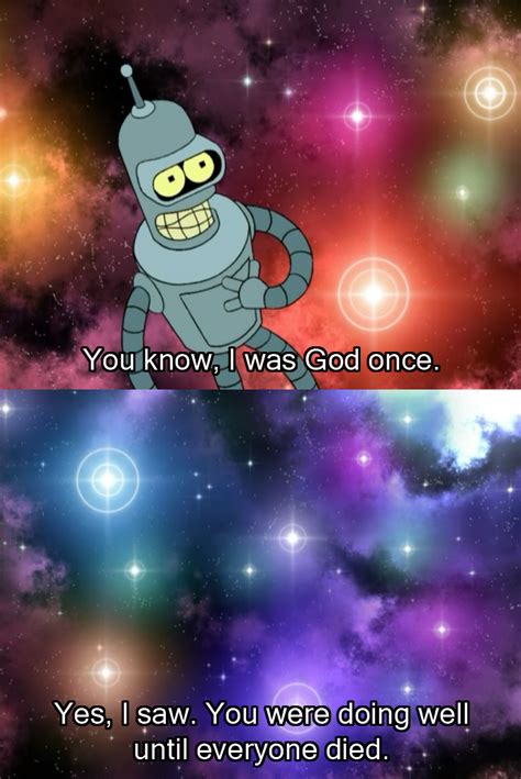 When bender is lost in space, he becomes home and spiritual leader to a race of worshipers who misinterpret his wisdom. Bender & God Discuss Bender's Days Of Being The Almighty One On Futurama