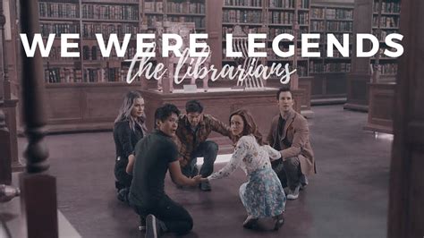 The Librarians We Were Legends Youtube