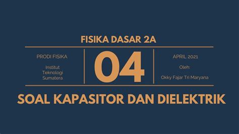 Catatan teori fisika dasar dengan kumpulan contoh soal fisika dan pembahasanya. Soal Fisika Dasar 2 - Kapasitor dan Dielektrik - YouTube