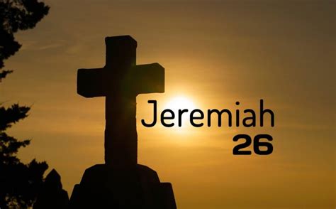 Jeremiah 26 The Warehouse Bible Commentary By Chapter