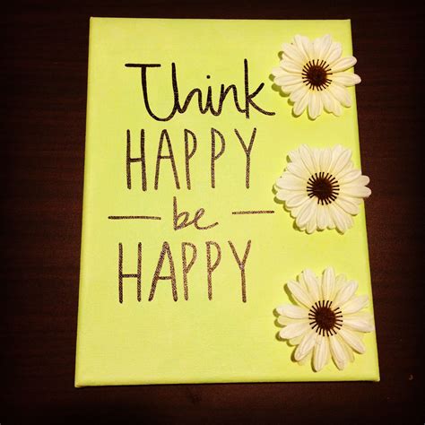 Think happy be happy! | Think happy be happy, Happy, Crafts